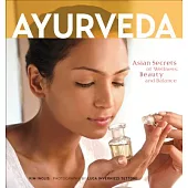 Ayurveda: Asian Secrets of Wellness, Beauty and Balance