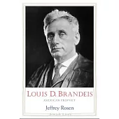 Louis D. Brandeis: American Prophet