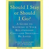 Should I Stay or Should I Go?: A Guide to Knowing If Your Relationship Can--and Should--be Saved