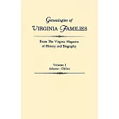 Genealogies of Virginia Families from the Virginia Magazine of History and Biography. in Five Volumes. Volume I: Adams - Chiles