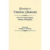 Genealogies of Virginia Families from the Virginia Magazine of History and Biography. in Five Volumes. Volume II: Claiborne - Fitzhugh