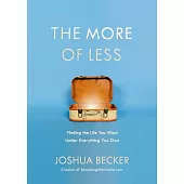 The More of Less: Finding the Life You Want Under Everything You Own