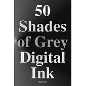 50 Shades of Grey Digital Ink