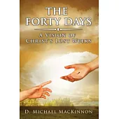 The Forty Days: A Vision of Christ’s Lost Weeks