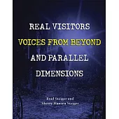 Real Visitors, Voices from Beyond, and Parallel Dimensions