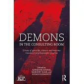 Demons in the Consulting Room: Echoes of Genocide, Slavery and Extreme Trauma in Psychoanalytic Practice