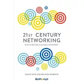 21st Century Networking: How to Become a Natural Networker