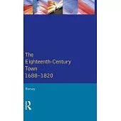The Eighteenth-Century Town: A Reader in English Urban History 1688-1820