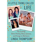 A Little Thing Called Life: On Loving Elvis Presley, Bruce Jenner, and Songs in Between