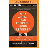 Why Are We Bad at Picking Good Leaders?: A Better Way to Evaluate Leadership Potential