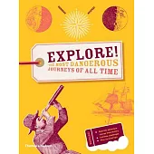 Explore!: The Most Dangerous Journeys of All Time