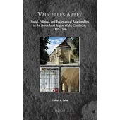 Vaucelles Abbey: Social, Political, and Ecclesiastical Relationships in the Borderland Region of the Cambresis, 1131-1300