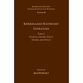 Volume 18, Tome I: Kierkegaard Secondary Literature: Catalan, Chinese, Czech, Danish, and Dutch