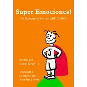 Super Emociones!: Un Libro, Para Ninos Con Add/Adhd