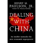 Dealing with China: An Insider Unmasks the New Economic Superpower