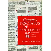 Gratian’s Tractatus De Penitentia: A New Latin Edition With English Translation