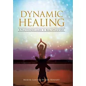 Dynamic Healing: A Practitioner’s Guide to Reiki Applications