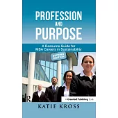 Profession and Purpose: A Resource Guide for MBA Careers in Sustainability