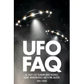UFO FAQ: All That’s Left to Know About Roswell, Aliens, Whirling Discs, and Flying Saucers