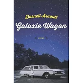 Galaxie Wagon: Poems