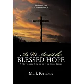 As We Await the Blessed Hope: A Catholic Study of the End Times