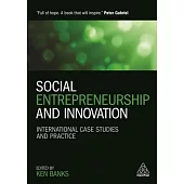 Social Entrepreneurship and Innovation: International Case Studies and Practice
