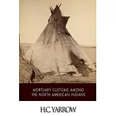 Mortuary Customs Among the North American Indians