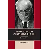 An Introduction to the Collected Works of C. G. Jung: Psyche as Spirit