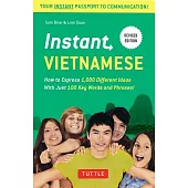 Instant Vietnamese: How to Express 1,000 Different Ideas With Just 100 Key Words and Phrases!
