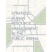 Strategic Human Resource Management in the Public Arena: A Managerial Perspective