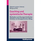 Coaching Und Systemische Therapie: Methoden Zum Losungsorientierten Arbeiten Im Therapeutischen Alltag