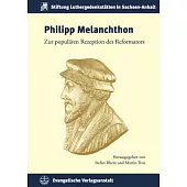 Philipp Melanchthon: Zur Popularen Rezeption Des Reformators
