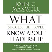 What Successful People Know About Leadership: Advice from America’s #1 Leadership Authority: Library Edition