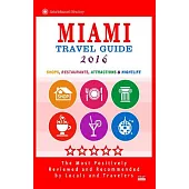 Miami Travel Guide 2016: Shops, Restaurants, Arts, Entertainment, Nightlife (New Travel Guide 2016)