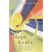 Hope and Grace: Spiritual Experiences in Severe Distress, Illness and Dying