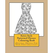 Retro Style Patterned Dresses: Original Designs for Your Own Creativity