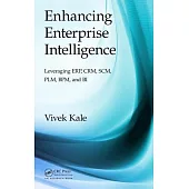 Enhancing Enterprise Intelligence: Leveraging Erp, Crm, Scm, Plm, Bpm, and Bi