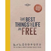 The Best Things in Life Are Free: The Ultimate Money-Saving Travel Guide