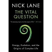 The Vital Question: Energy, Evolution, and the Origins of Complex Life