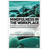Mindfulness in the Workplace: An Evidence-Based Approach to Improving Wellbeing and Maximizing Performance