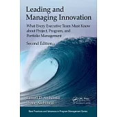 Leading and Managing Innovation: What Every Executive Team Must Know about Project, Program, and Portfolio Management, Second Edition
