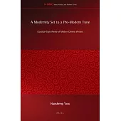 A Modernity Set to a Pre-modern Tune: Classical-style Poetry of Modern Chinese Writers