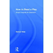 How to Read a Play: Script Analysis for Directors