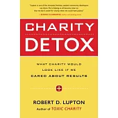 Charity Detox: What Charity Would Look Like If We Cared about Results