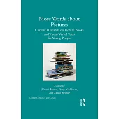 More Words about Pictures: Current Research on Picturebooks and Visual/Verbal Texts for Young People