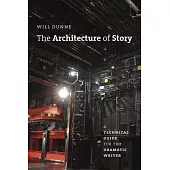 The Architecture of Story: A Technical Guide for the Dramatic Writer