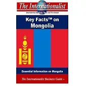 The Key Facts on Mongolia: Essential Information on Mongolia