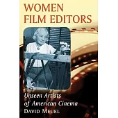 Women Film Editors: Unseen Artists of American Cinema