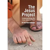 The Jesus Project: Understanding the True Nature of God