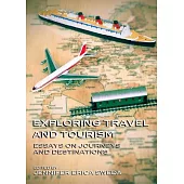 Exploring Travel and Tourism: Essays on Journeys and Destinations